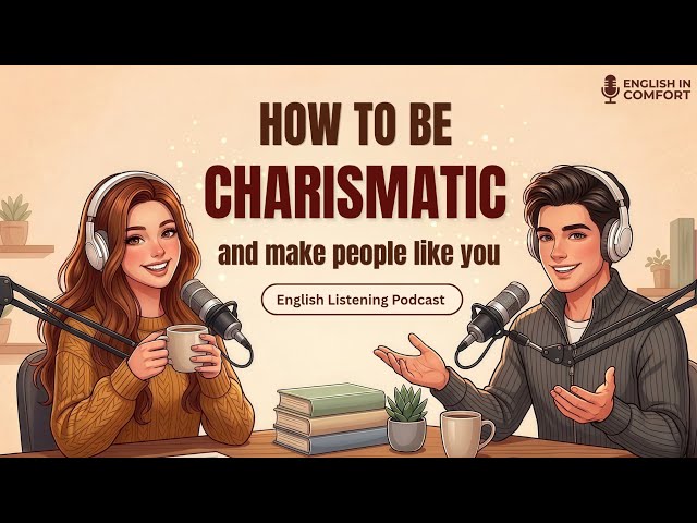 How to Be Charismatic and Make People Like You | English Listening Practice Podcast
