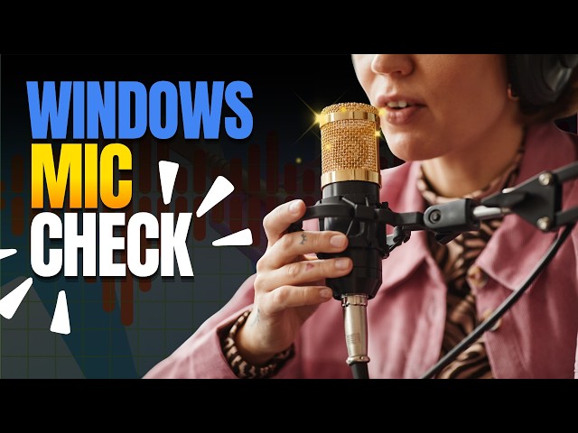 How to Test Your Microphone on Windows 11 (Easy Guide)