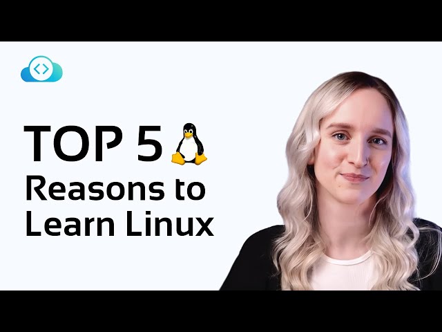 Top 5 Reasons to Learn Linux - For Anyone Interested in Tech
