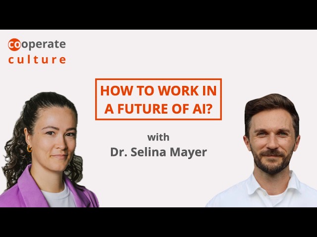 How to work in a future of AI? cooperate culture #35 with Dr. Selina Mayer