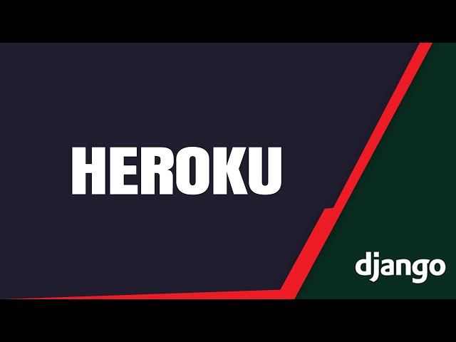 Deploy a Django App to Heroku