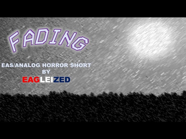 (EAS Mock/Analog Horror) - Fading