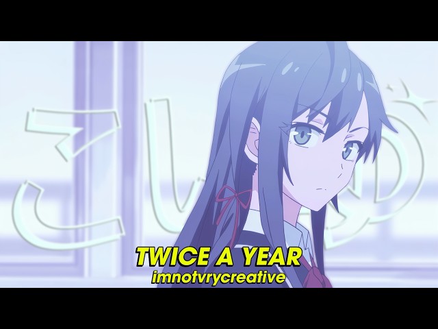 imnotvrycreative - TWICE A YEAR (Lyrics)