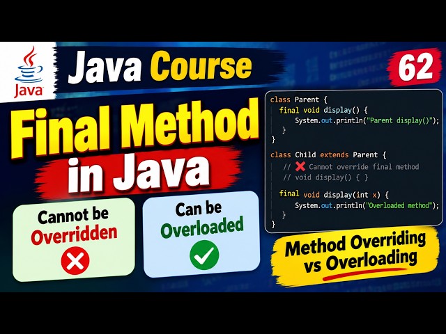 Java Course | 62 - final method in java | Method Overriding vs Overloading