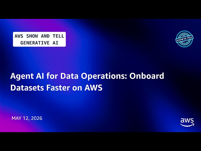 Agent AI for Data Operations: Onboard Datasets Faster on AWS | AWS Show and Tell
