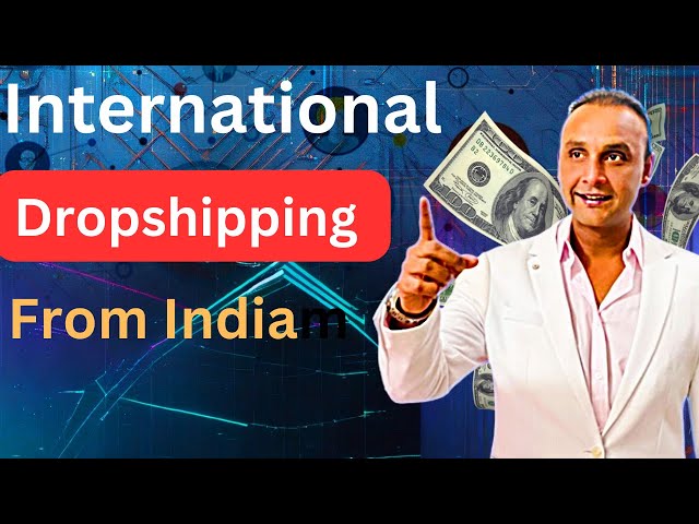 What Do You Need To Do International Dropshipping From India?