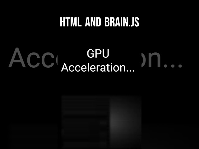 Unlocking Brain.js with Lightning Fast GPU Boost