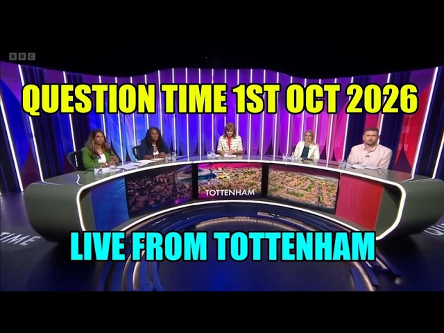 Question Time Live From Tottenham 1st Oct 2026