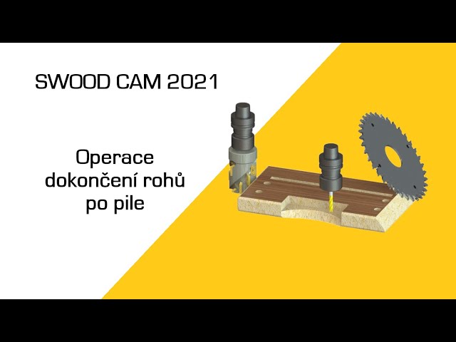 SWOOD CAM 2021 - Operace dokončení rohů po pile