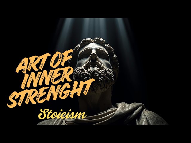 Inner Strength Begins Within | Stoic Lessons for a Stronger Mind