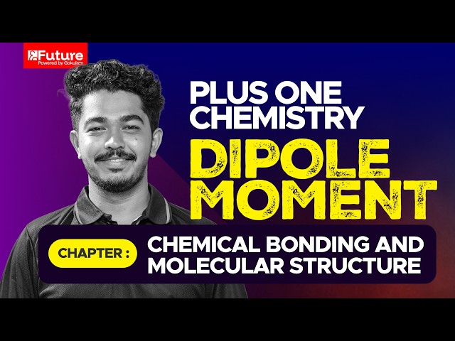 Plus One Chemistry | Dipole Moment | Chemical Bonding and Molecular Structure | Future Plus One