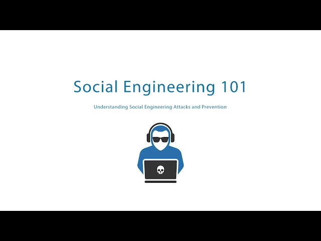 Social Engineering 101 - Understanding Social Engineering Attacks and Prevention