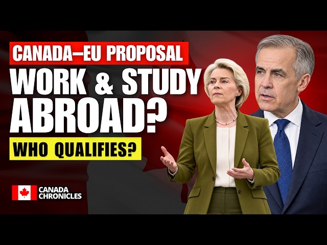Canada Immigration 2026: Carney’s EU Proposal—Who Could Work & Study Abroad? │ Canada News