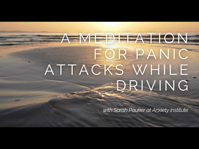 Panic Attack While Driving? Guided Meditation for Driving Anxiety