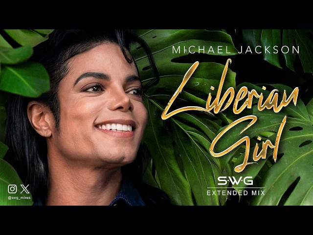 LIBERIAN GIRL (SWG Extended Mix) MICHAEL JACKSON (Bad)