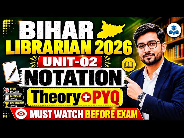 🔥 BIHAR LIBRARIAN 2026 | UNIT-02 | NOTATION | Theory + PYQ | MUST WATCH BEFORE EXAM