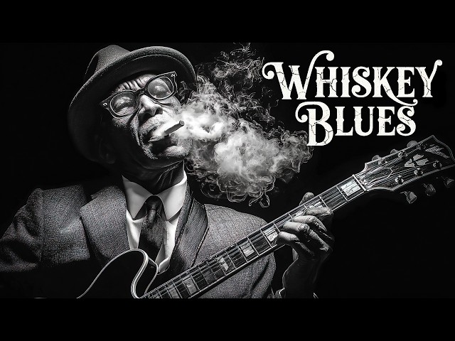 Whiskey Blues Playlist – Relaxing Blues for Late Nights