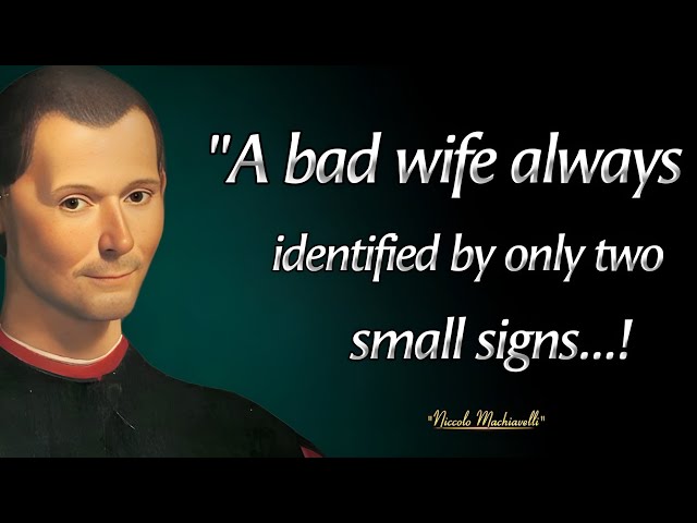 Two Best Ways To Recognize a Bad Wife | Niccolò Machiavelli Quotes Men Learn Too Late In Life
