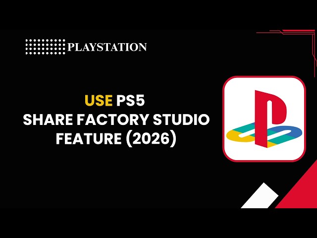 How To Use PS5 Share Factory Studio Feature
