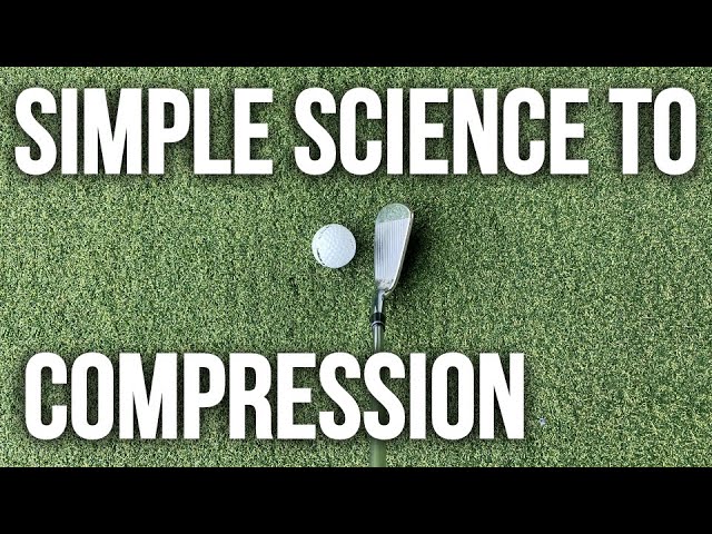 The Simple Science to Compressing the Golf Ball
