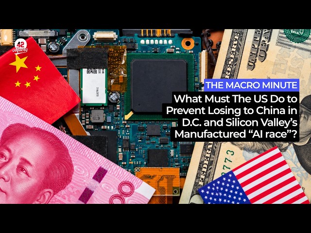The Macro Minute: How can the US avoid losing the manufactured “AI race” with China?
