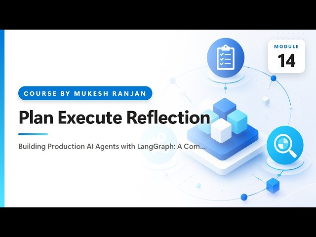 14. Plan Execute Reflection — Building Production AI Agents with LangGraph: A Complete Hands-On C…