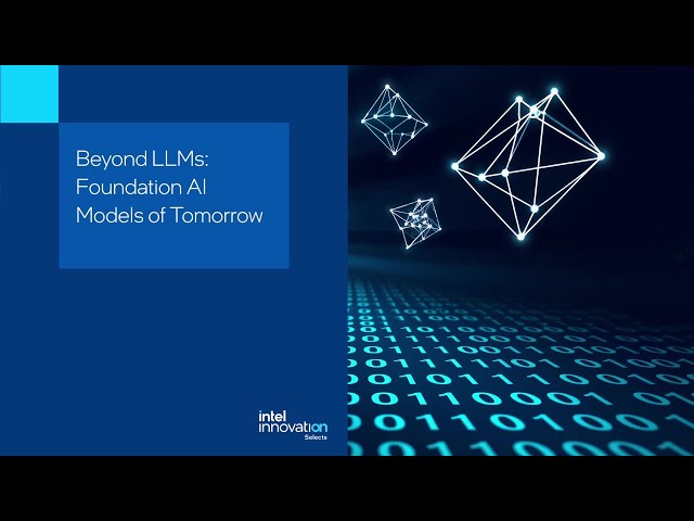 Beyond LLMs: Foundation AI Models of Tomorrow | Technical Talk | Innovation Selects