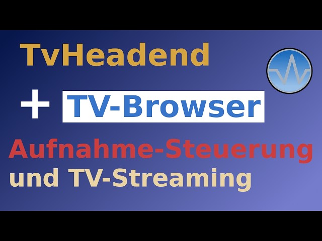 Tvheadend - PVR mit TV-Browser unter Windows und Linux [DE]