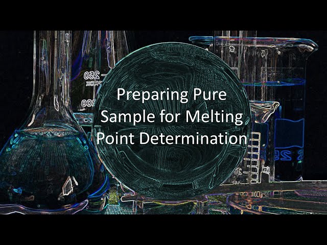 Preparing Pure Sample for Melting Point Determination