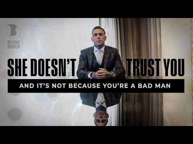 She Doesn’t Trust You—And It’s Not Because You’re a Bad Man