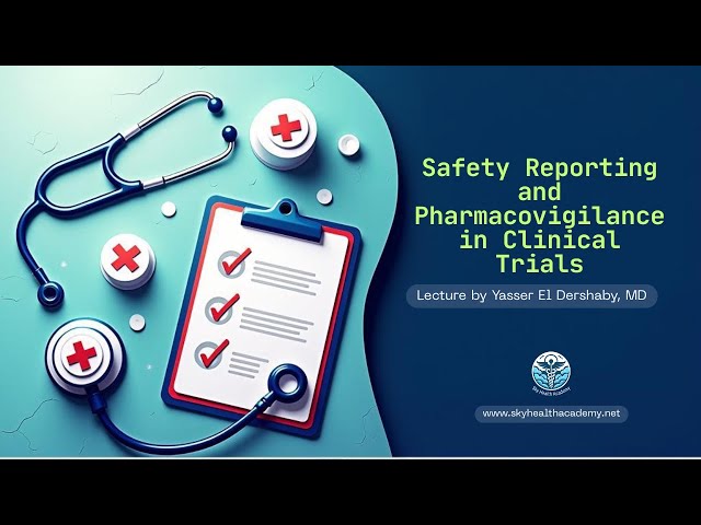 Safety Reporting and Pharmacovigilance in Clinical Trials: A Complete Guide