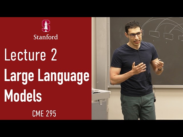 Stanford CME295 Transformers & LLMs | Autumn 2026 | Lecture 2 - Large Language Models