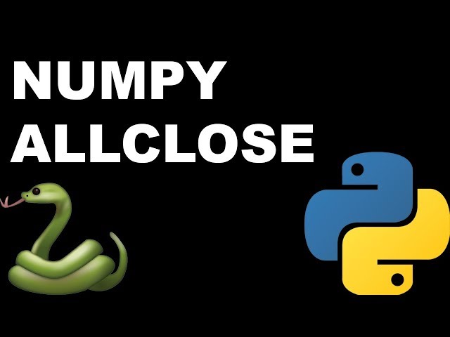 Python Tutorial - Python Numpy Allclose