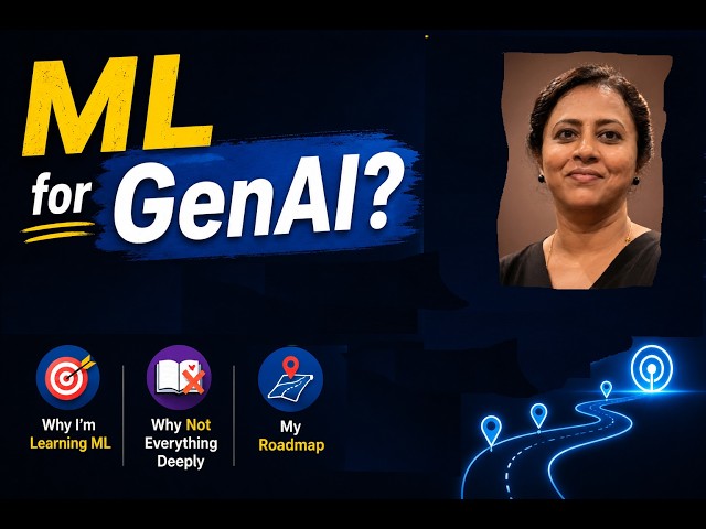Why I’m Learning ML for GenAI & Agentic AI