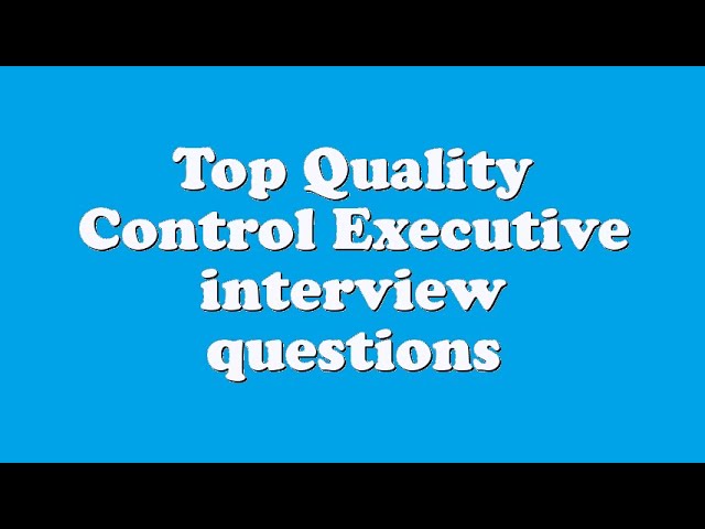Top Quality Control Executive interview questions