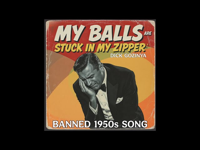 My Balls Are Stuck In My Zipper by Dik Gozinya (Rare 1950s Banned Song Parody)