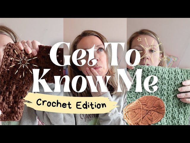 🧶 Get To Know Me - Crochet Edition!! 🧶