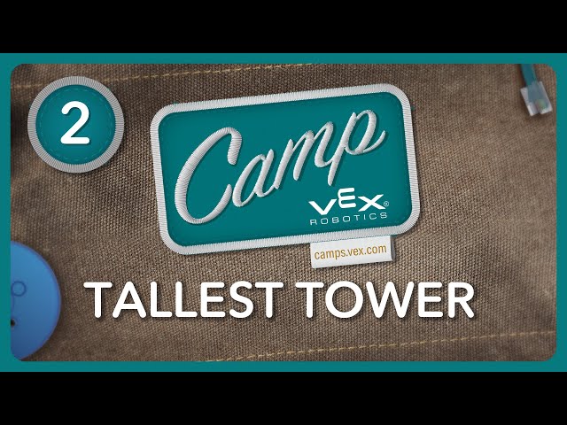 VEX Camp | GO Session 2: Tallest Tower