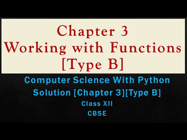 Solutions[Ch-3Working with Functions(Type B)][ComputerSc with Python by Sumita Arora][Class12][CBSE]
