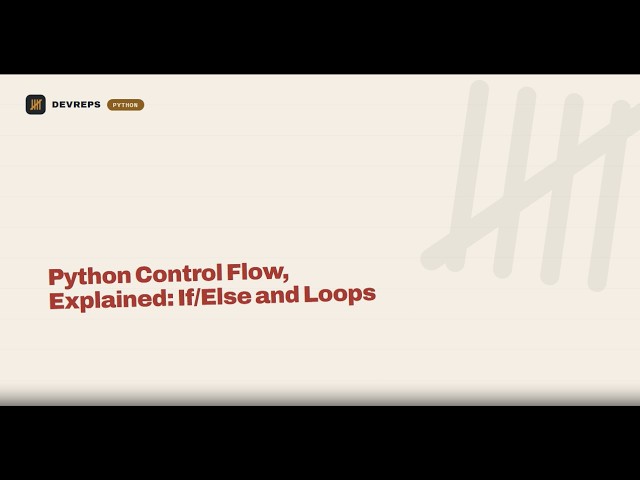 2 - Python Control Flow, Explained: If/Else and Loops