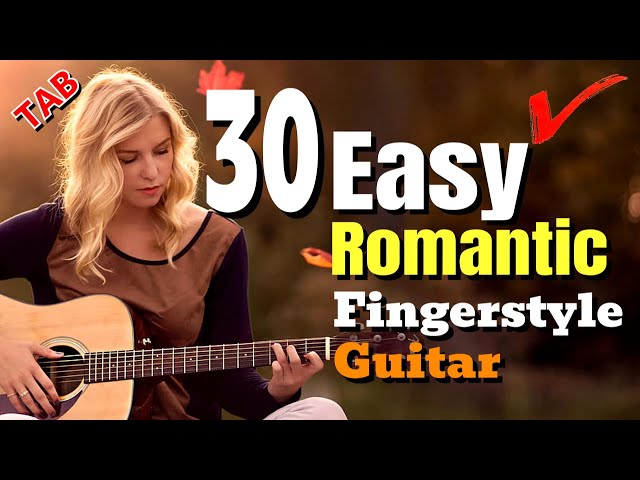 🔥TOP 30🔥EASY Romantic Fingerstyle Guitar Covers | Beautiful Acoustic Songs | TAB + Tutorial