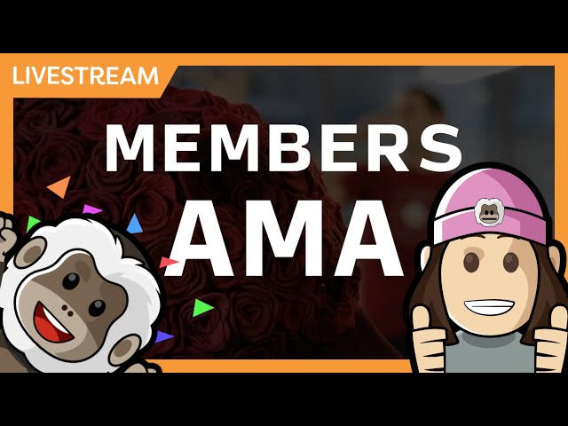 Live Stream - Members AMA - March 2022