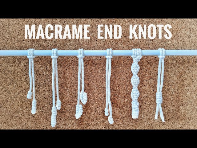 MACRAME END KNOTS