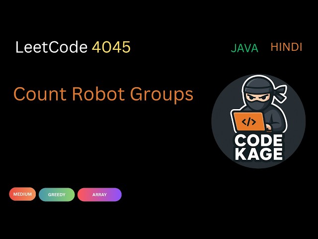 LeetCode 4045 | Count Robot Groups | Greedy | Java | Hindi