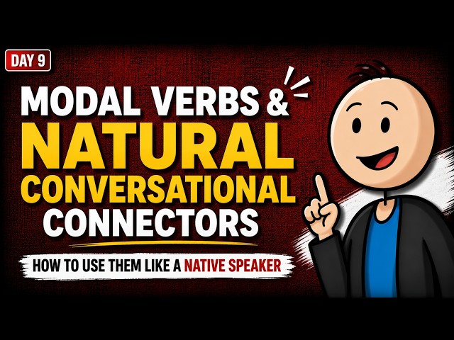 Day 9: Stop Sounding Like a Robot! Master Modal Verbs & Connectors