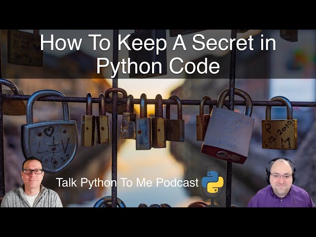 How To Keep A Secret in Python Apps - Talk Python to Me Ep. 418