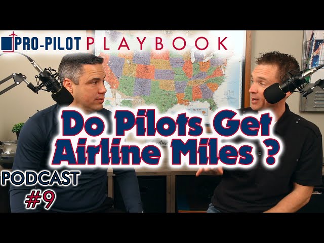 Pro-Pilot Playbook PODCAST #9 // Do Pilots Get Airline Miles?