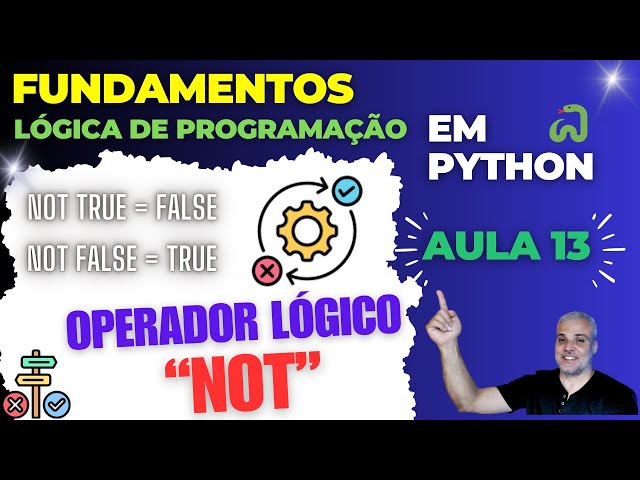 🐍 Lógica de Programação - Operador Lógico Not - Aula 13