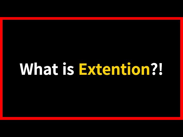 What is Extention?!