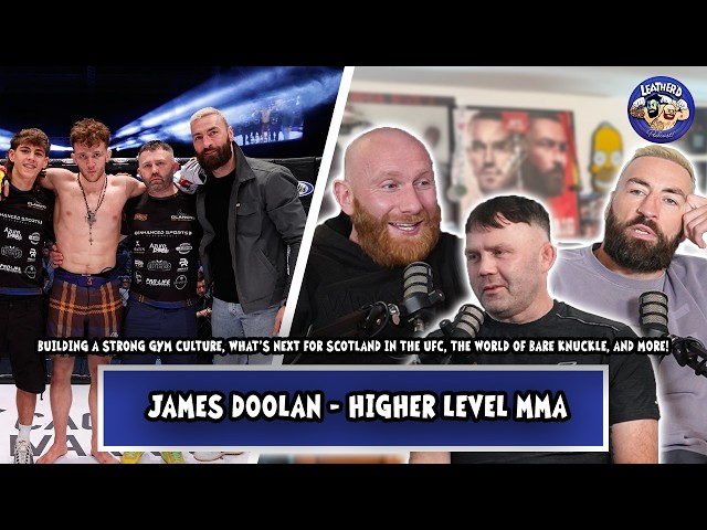 SCOTLAND'S MOST RESPECTED COACH! Plans For Scotland In The UFC - James Doolan | 𝗟𝗘𝗔𝗧𝗛𝗘𝗥'𝗗 𝗣𝗢𝗗𝗖𝗔𝗦𝗧